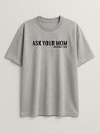 Ask Your Mom - Regular/Oversized T-shirt