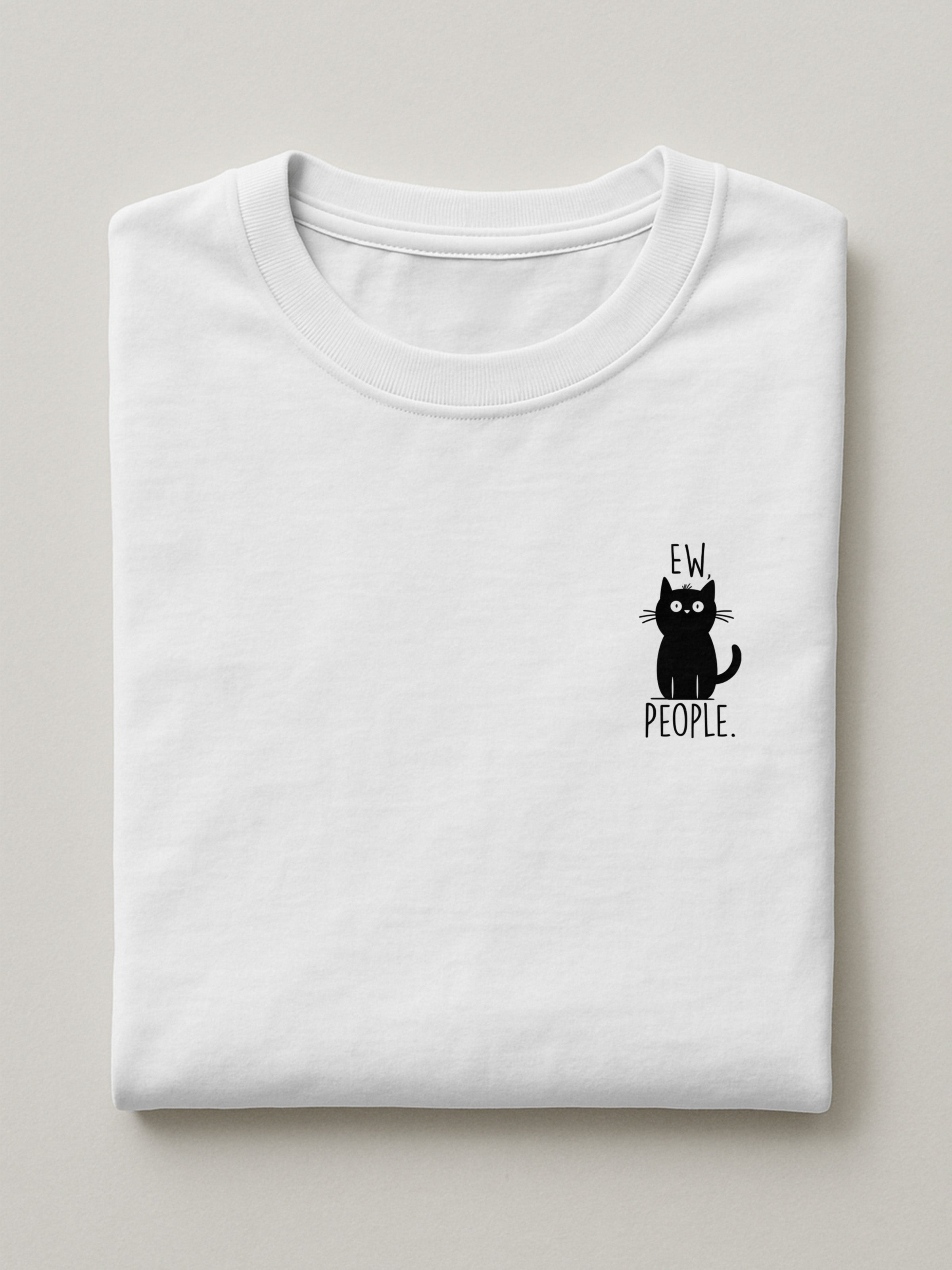 Ew, People Cat - Regular/Oversized T-shirt