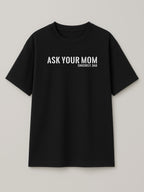 Ask Your Mom - Regular/Oversized T-shirt