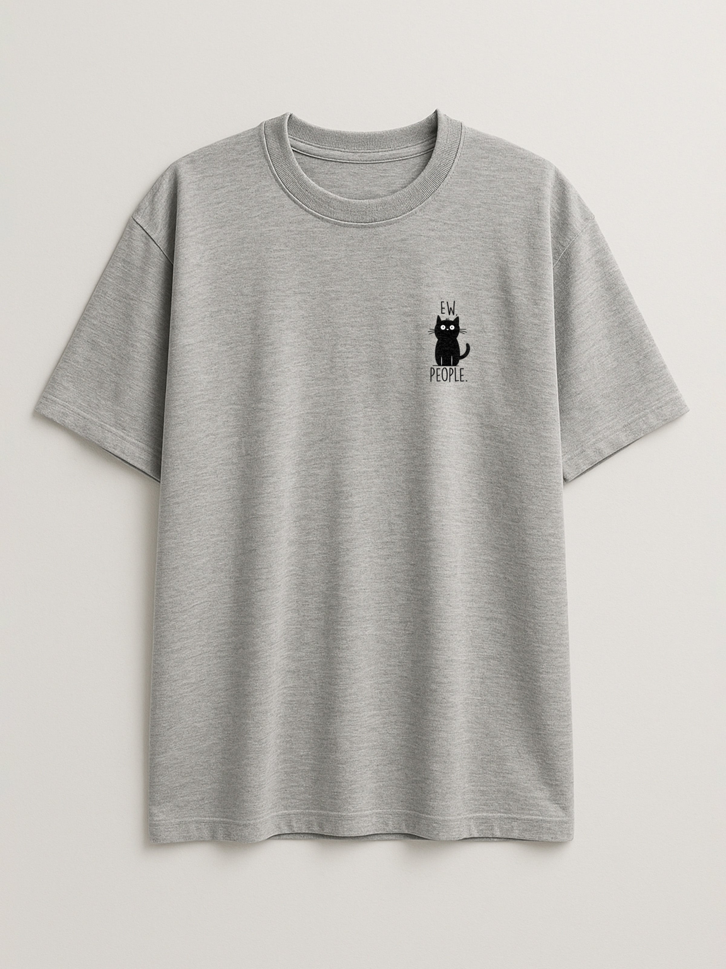 Ew, People Cat - Regular/Oversized T-shirt