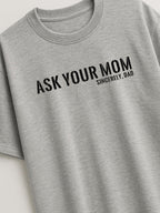 Ask Your Mom - Regular/Oversized T-shirt by inspire.inc