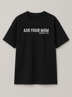 Ask Your Mom - Regular/Oversized T-shirt Oversized Black by inspire.inc