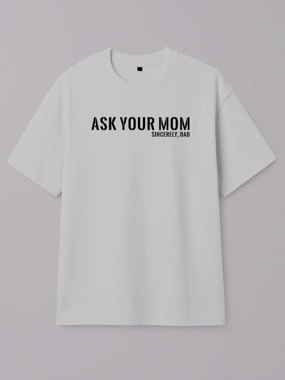 Ask Your Mom - Regular/Oversized T-shirt Oversized White by inspire.inc