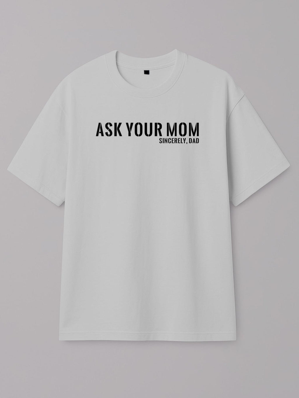 Ask Your Mom - Regular/Oversized T-shirt Oversized White by inspire.inc