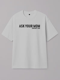 Ask Your Mom - Regular/Oversized T-shirt Oversized White by inspire.inc