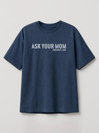 Ask Your Mom - Regular/Oversized T-shirt Oversized Heather Blue by inspire.inc