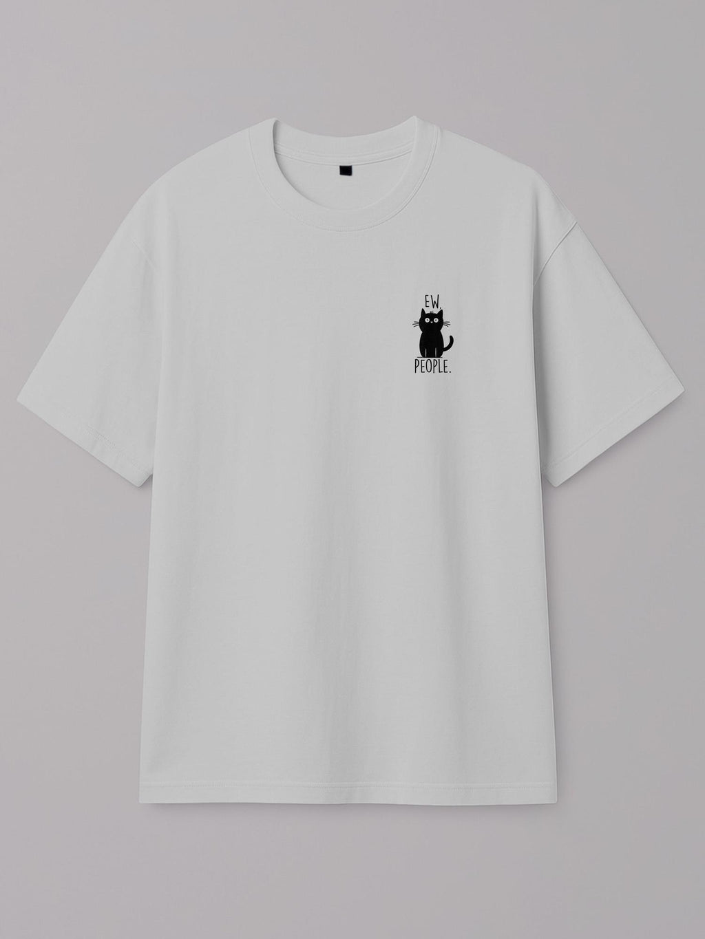 Ew, People Cat - Regular/Oversized T-shirt Oversized White by inspire.inc